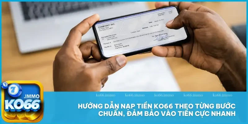 Nạp tiền 2 Hướng dẫn nạp tiền KO66 theo từng bước chuẩn, đảm bảo vào tiền cực nhanh