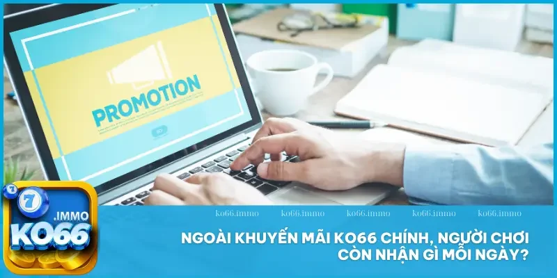 Khuyến mãi 4 Ngoài khuyến mãi KO66 chính, người chơi còn nhận gì mỗi ngày?