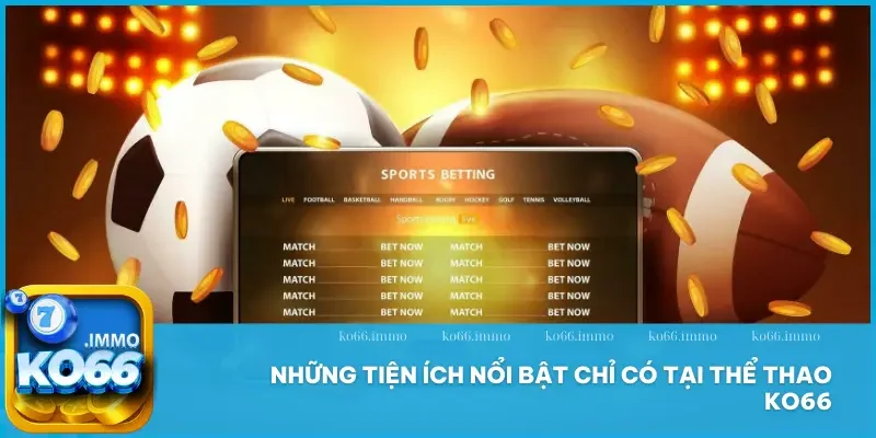 Thể thao 3 Những tiện ích nổi bật chỉ có tại thể thao KO66