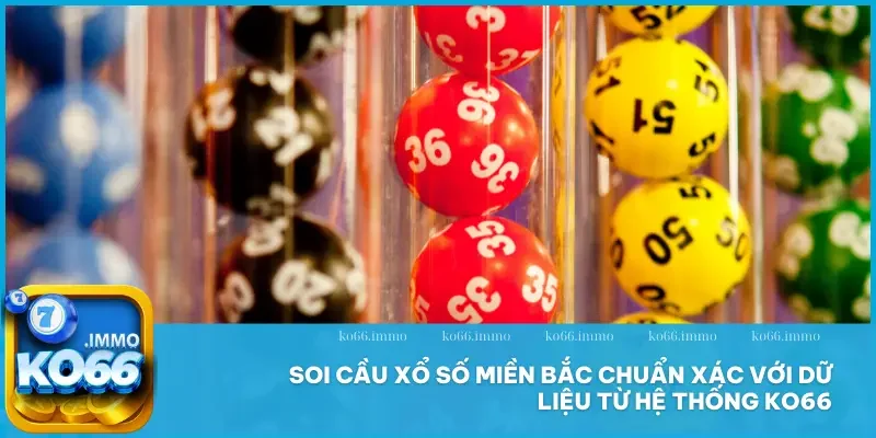 Xổ số 3 Soi cầu xổ số miền Bắc chuẩn xác với dữ liệu từ hệ thống KO66