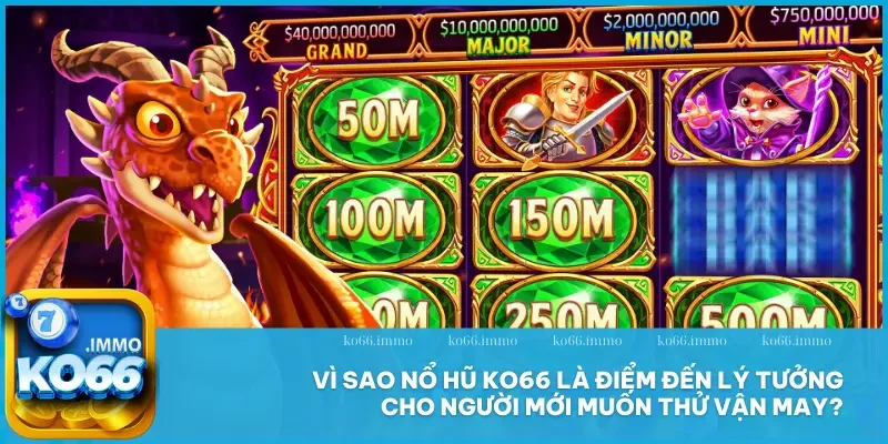 Nổ hũ 1 Vì sao nổ hũ KO66 là điểm đến lý tưởng cho người mới muốn thử vận may?