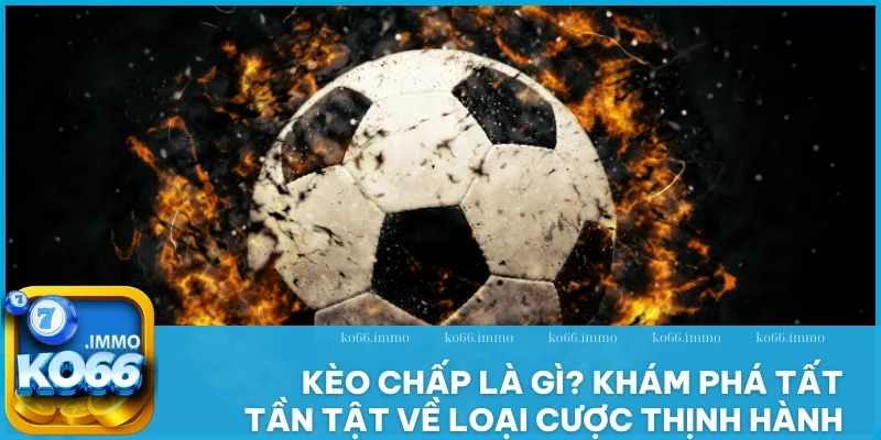 Kèo chấp là gì