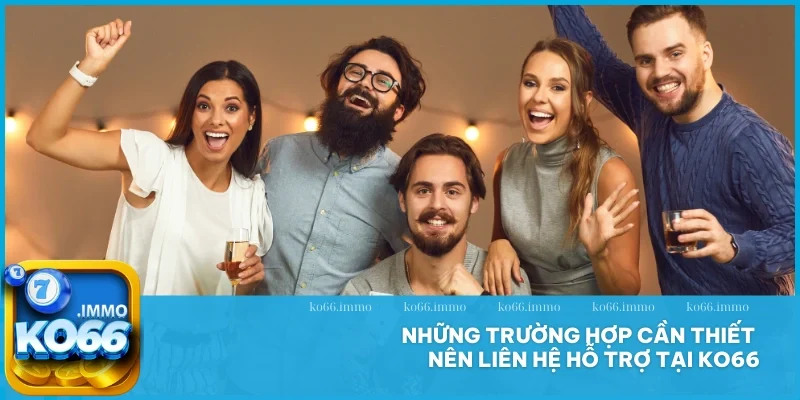 Liên hệ 1 Những trường hợp cần thiết nên liên hệ hỗ trợ tại KO66