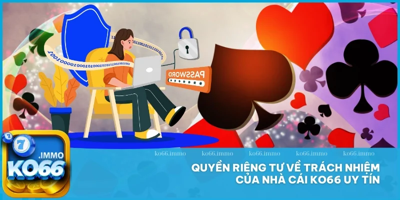 Quyền riêng tư 4 Quyền riêng tư về trách nhiệm của nhà cái KO66 uy tín