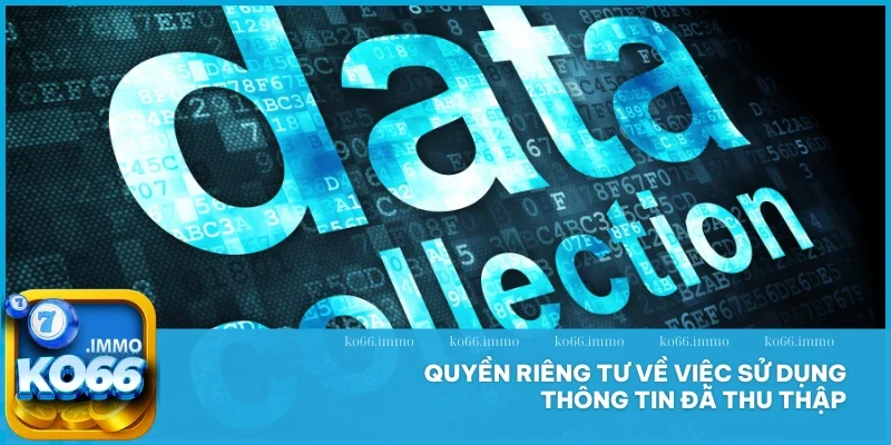 Quyền riêng tư 2 Quyền riêng tư về việc sử dụng thông tin đã thu thập
