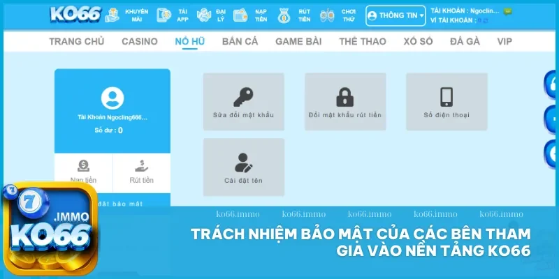 Chính sách bảo mật 3 Trách nhiệm của các bên tham gia - Cam kết bảo vệ thông tin từ Ko66 và người chơi